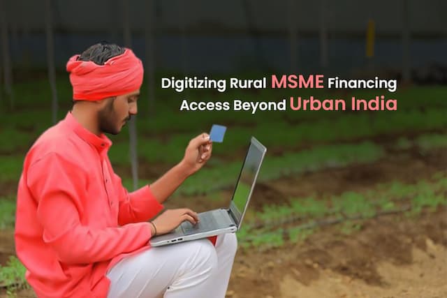 Digitizing Rural MSME Financing: Access Beyond Urban India