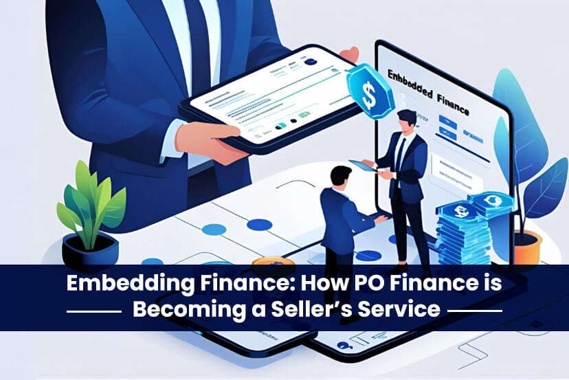 Embedding Finance: How PO Finance is Becoming a Seller’s Service