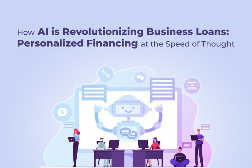 How AI is Revolutionizing Business Loans: Personalized Financing at the Speed of Thought