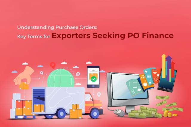 Understanding Purchase Orders: Key Terms for Exporters Seeking PO Finance