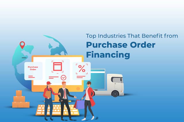 Top Industries That Benefit from Purchase Order Financing