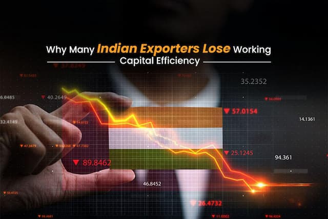 Why Many Indian Exporters Lose Working Capital Efficiency