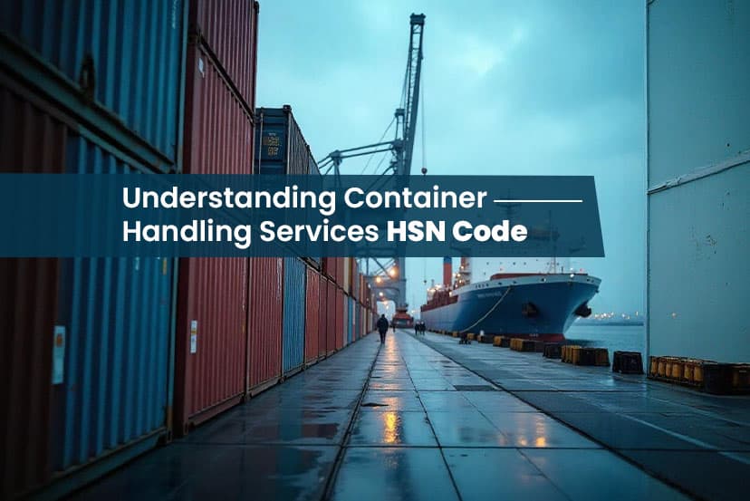 Decoding Container Handling Services HSN Code for Logistics and Trade