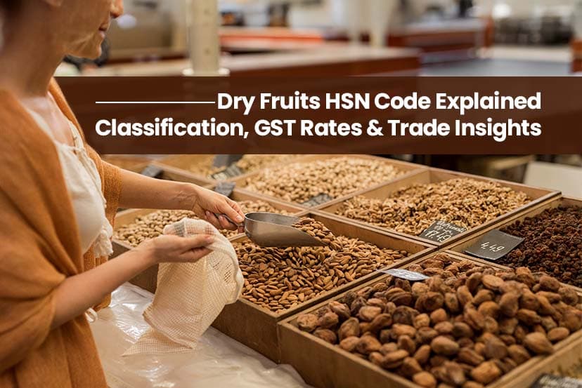 Dry Fruits HSN Code Explained: GST Rates and Classification