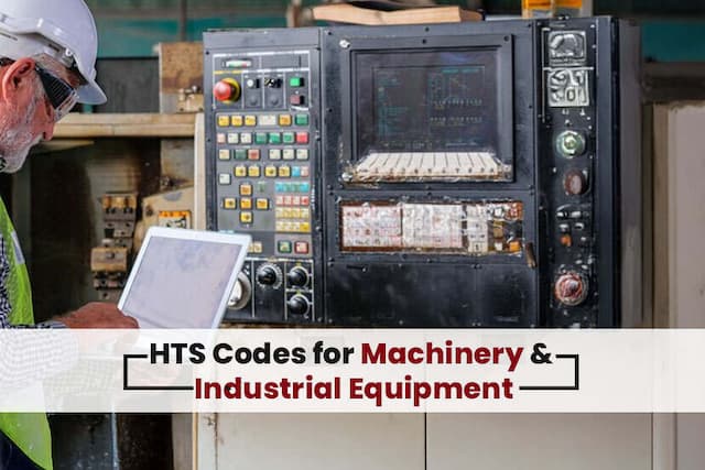 HTS Codes for Industrial Machinery and Equipment: A Thorough Guide
