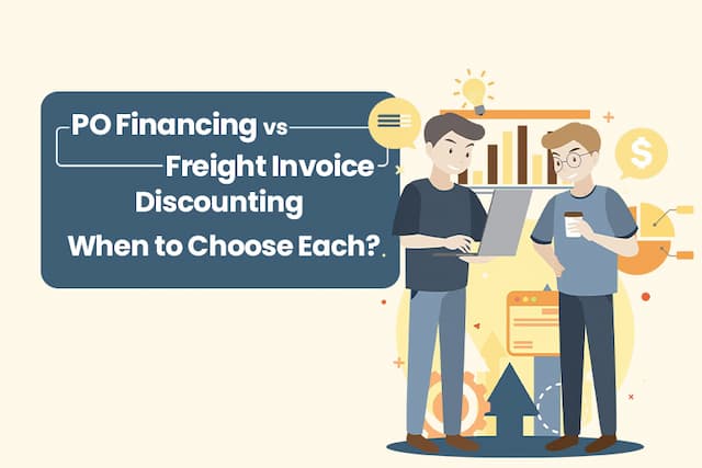 PO Financing vs Freight Invoice Discounting: Which One to Choose?